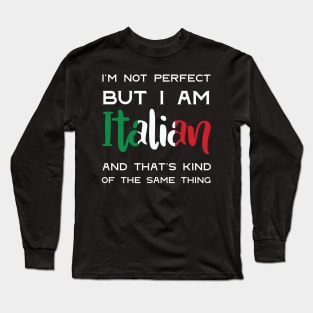 Not Perfect but Italian Long Sleeve T-Shirt